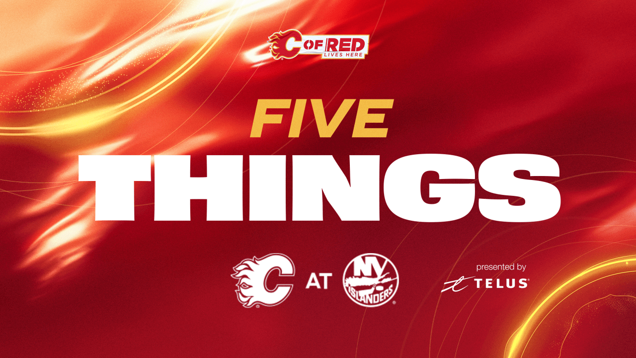 5 Things - Flames @ Islanders