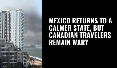 Mexico returns to a calmer state, but Canadian travelers remain wary
