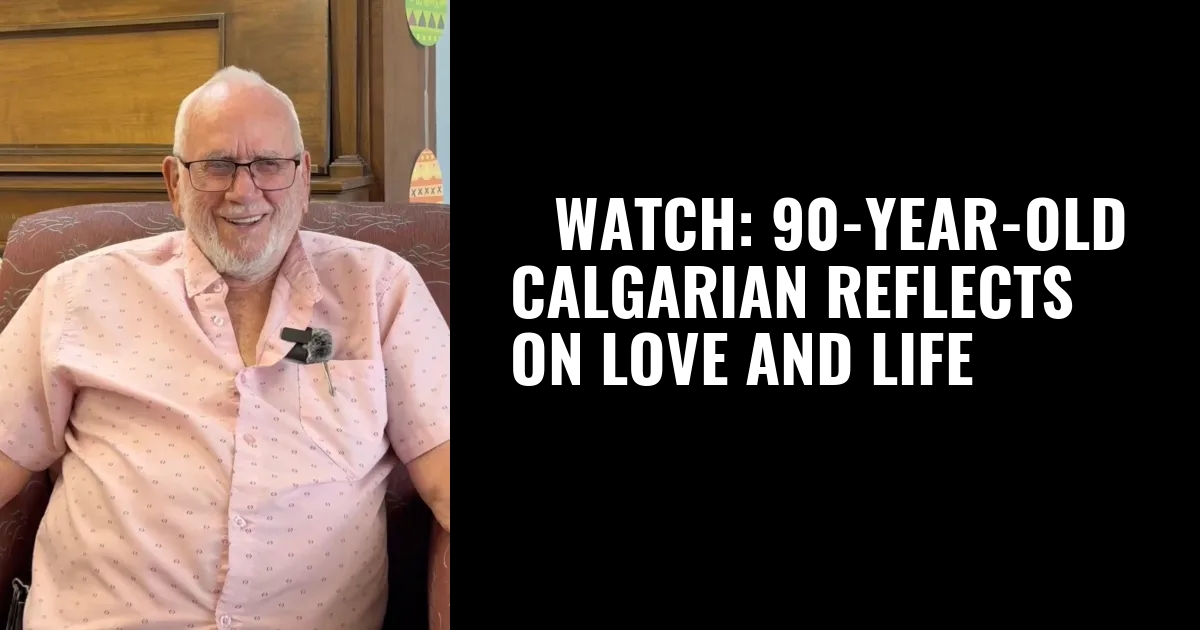 ▷WATCH: 90-year-old Calgarian reflects on love and life