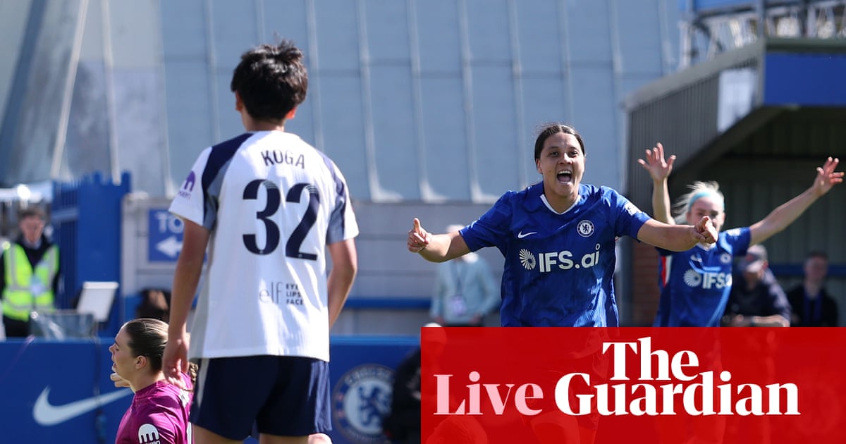Chelsea v Tottenham in Women’s FA Cup, Championship, and more: football – live | Women's FA Cup
