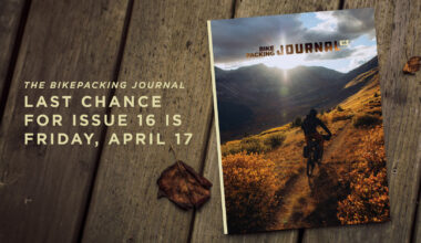 Last Call for The Bikepacking Journal 16!