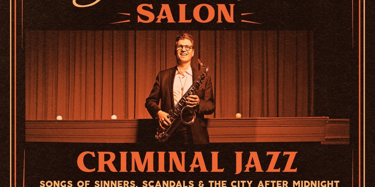 CRIMINAL JAZZ Will Bring Prohibition-Era Jazz Noir to Edmonton