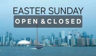 What's OPEN and CLOSED Easter Sunday Toronto and all southern Ontario cities