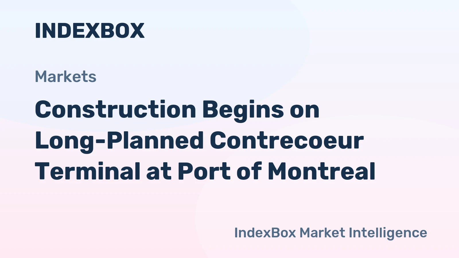 Montreal Port's Contrecoeur Terminal Construction Underway, Boosting Capacity 60% - News and Statistics