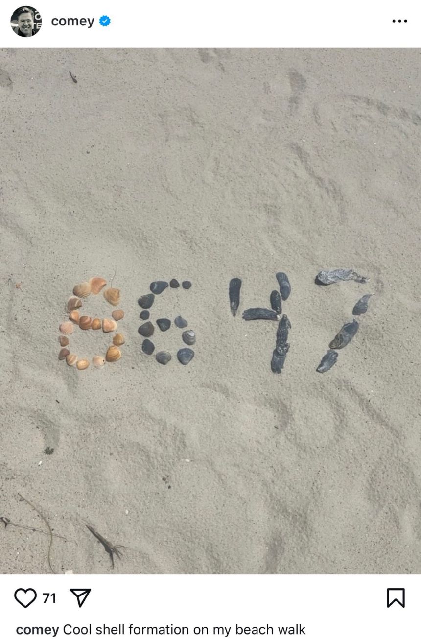 This now-deleted Instagram post from James Comey shows seashells spelling out the numbers “86 47.” The number 86 can often refer to getting rid of or tossing something out, while 47 corresponds to Trump’s current term in office as the 47th president. Republicans claimed that it was a threat against President Donald Trump, while Comey said he “didn’t realize some folks associate those numbers with violence.”
