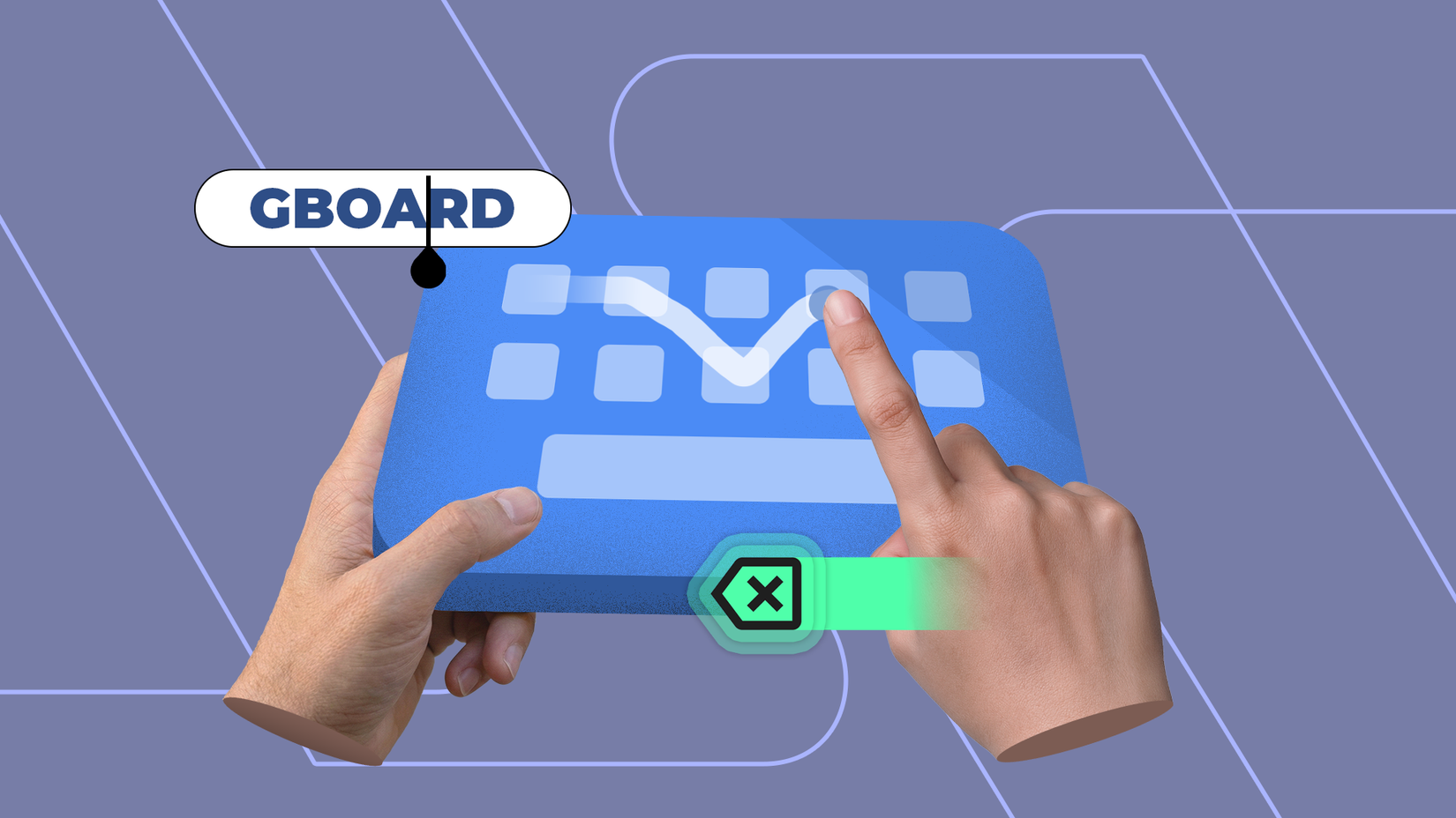 Illustration of hands using Gboard with glide typing and a backspace gesture icon