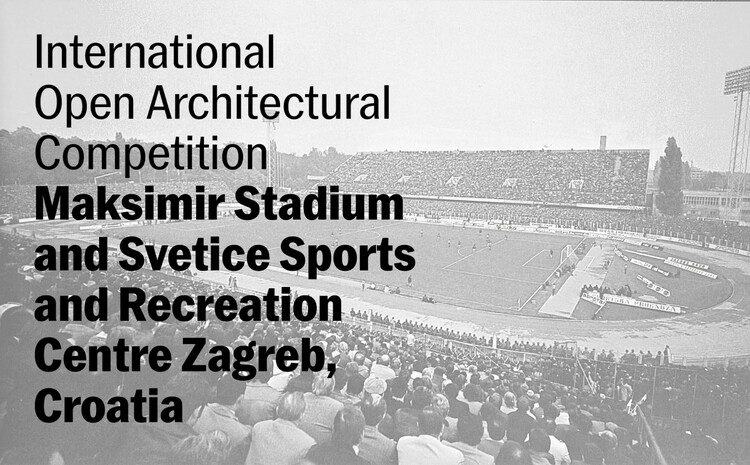 Open Call: Maksimir Stadium and Svetice Sports and Recreation Centre in Zagreb, Croatia - Image 1 of 1