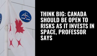 Think big: Canada should be open to risks as it invests in space, professor says