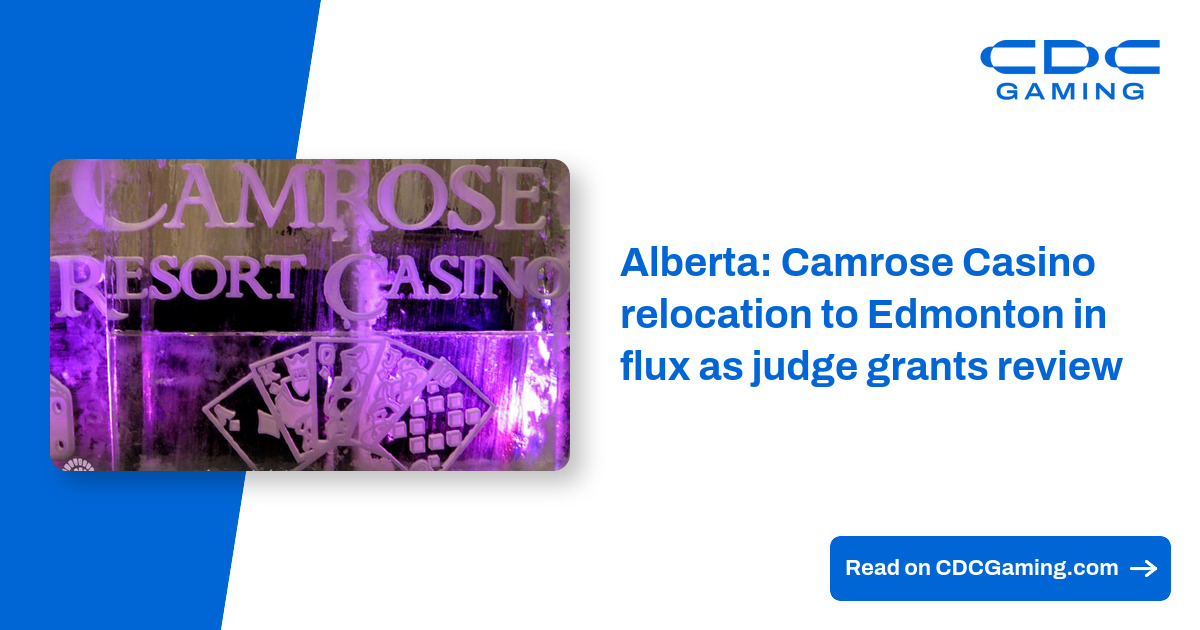 Alberta: Camrose Casino relocation to Edmonton in flux as judge grants review – CDC Gaming
