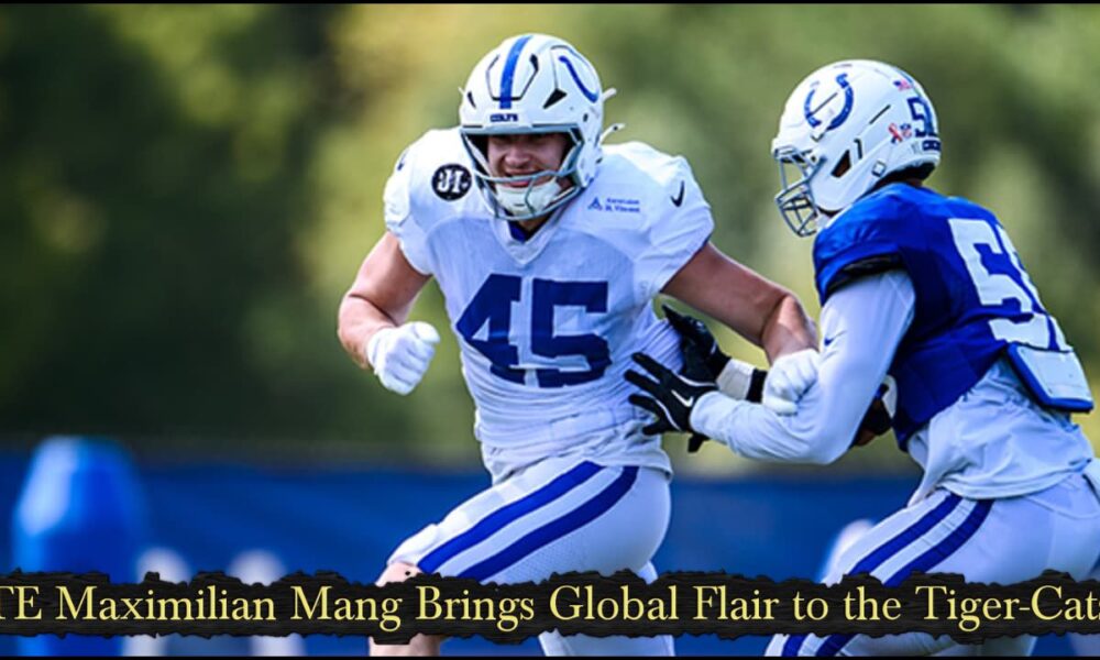 TE Maximilian Mang Brings Global Flair to the Tiger-Cats