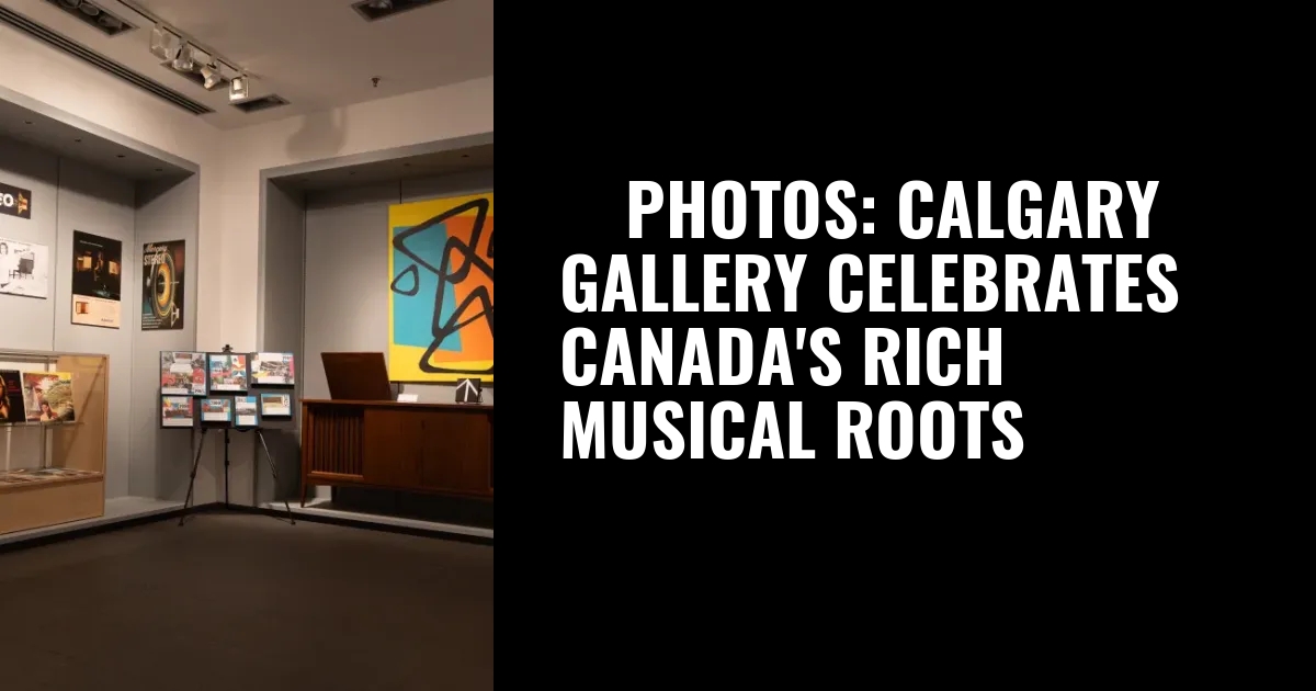 ◉ PHOTOS: Calgary gallery celebrates Canada’s rich musical roots