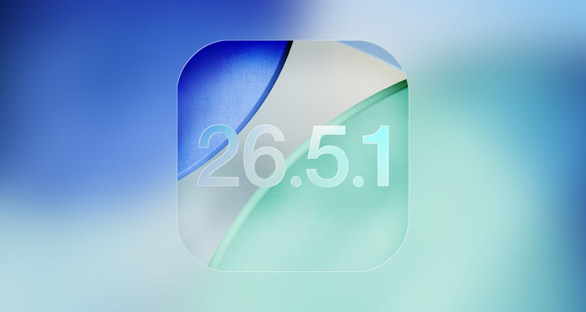 iOS 26.5.1 Update for iPhones is Coming Soon