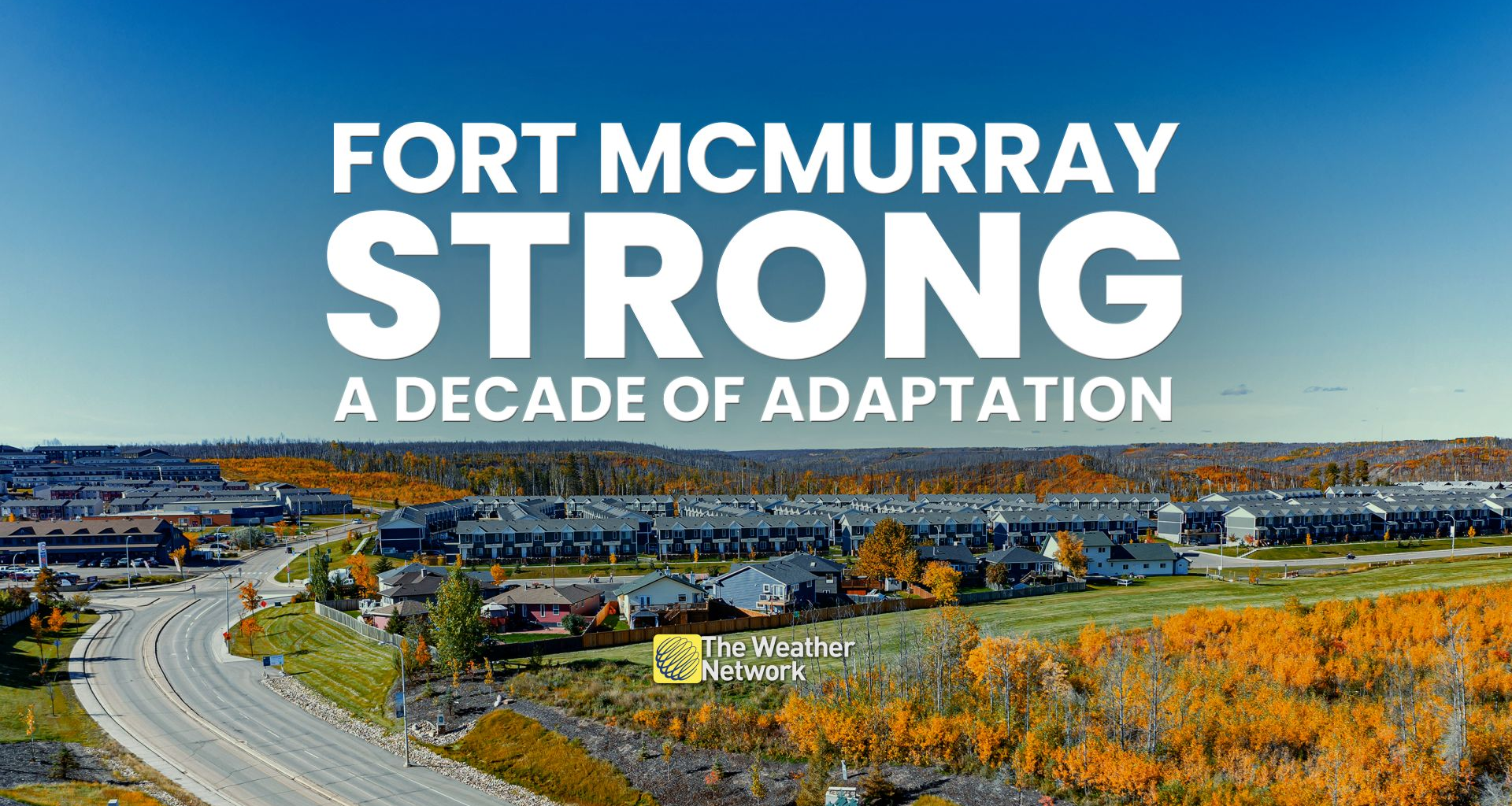 A decade of recovery: How Fort McMurray's resilience has helped rebuild