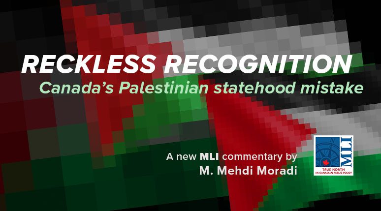 Reckless recognition – Canada’s Palestinian statehood mistake: Mehdi Moradi