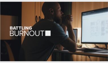 Let's Talk About It: Battling Burnout