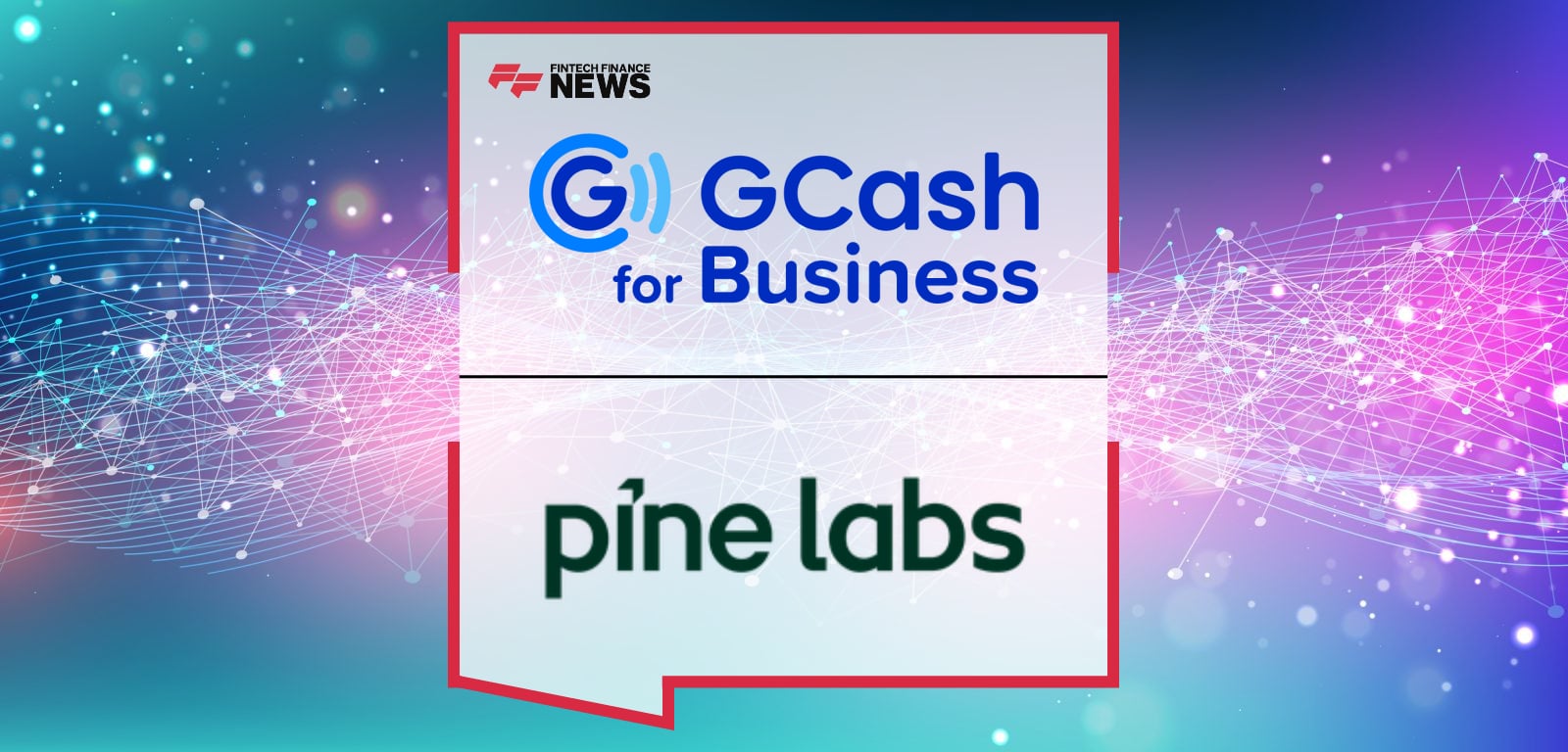 Global Fintech Pine Labs Enters the Philippines Market with GCash for Business as Its First Payments Partner