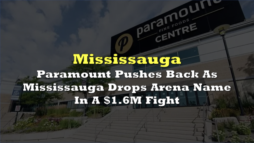 Paramount pushes back as Mississauga drops arena name in a $1.6M fight
