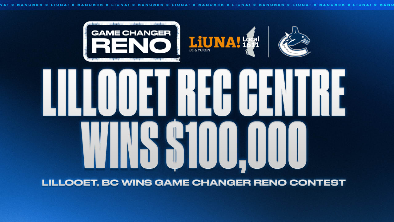 CANUCKS AND LIUNA LOCAL 1611 ANNOUNCE LILLOOET REC CENTRE WINNER OF THE “GAME CHANGER RENO” CONTEST