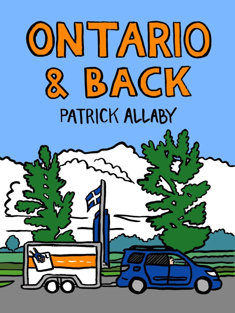 Cover of the book Ontario & Back by Patrick Allaby. It shows a drawing of a vehicle pulling a U-Haul trailer, crossing the Nova Scotia border.