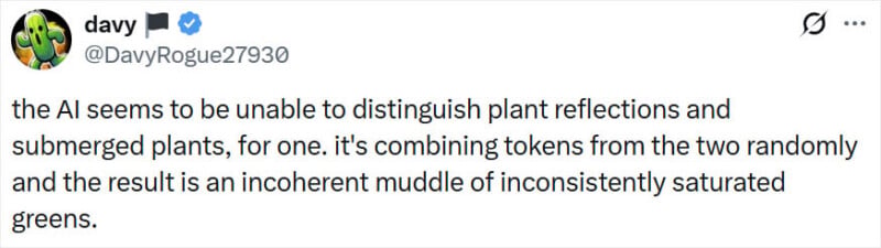A tweet by user DavyRogue27930 says the AI can’t tell apart plant reflections and submerged plants, combining them randomly and creating a jumbled mix of inconsistently saturated greens.