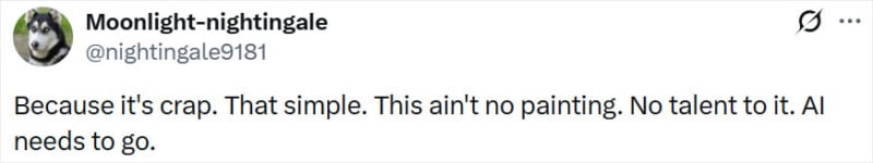 A tweet from user @nightingale9181 with a husky profile picture reads: "Because it's crap. That simple. This ain't no painting. No talent to it. AI needs to go.