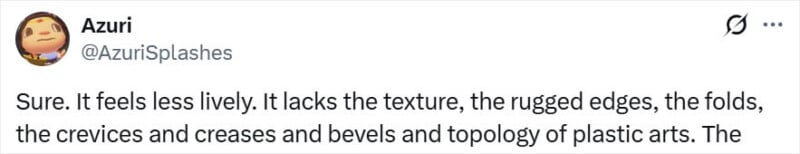 A tweet by Azuri (@AzuriSplashes) reads: "Sure. It feels less lively. It lacks the texture, the rugged edges, the folds, the crevices and creases and bevels and topology of plastic arts. The.