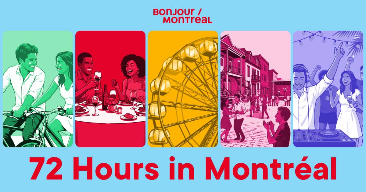 72 Hours In Montréal : Whatever Montréal You're Looking for This Summer, You'll Find It