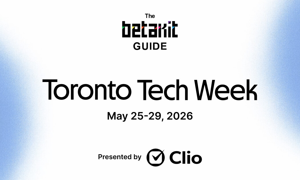 BetaKit Guide: Toronto Tech Week 2026