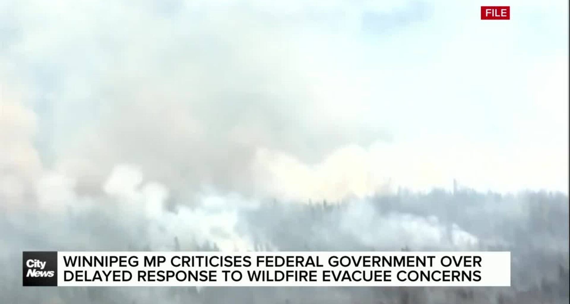 Winnipeg MP criticizes federal response to wildfire evacuee concerns