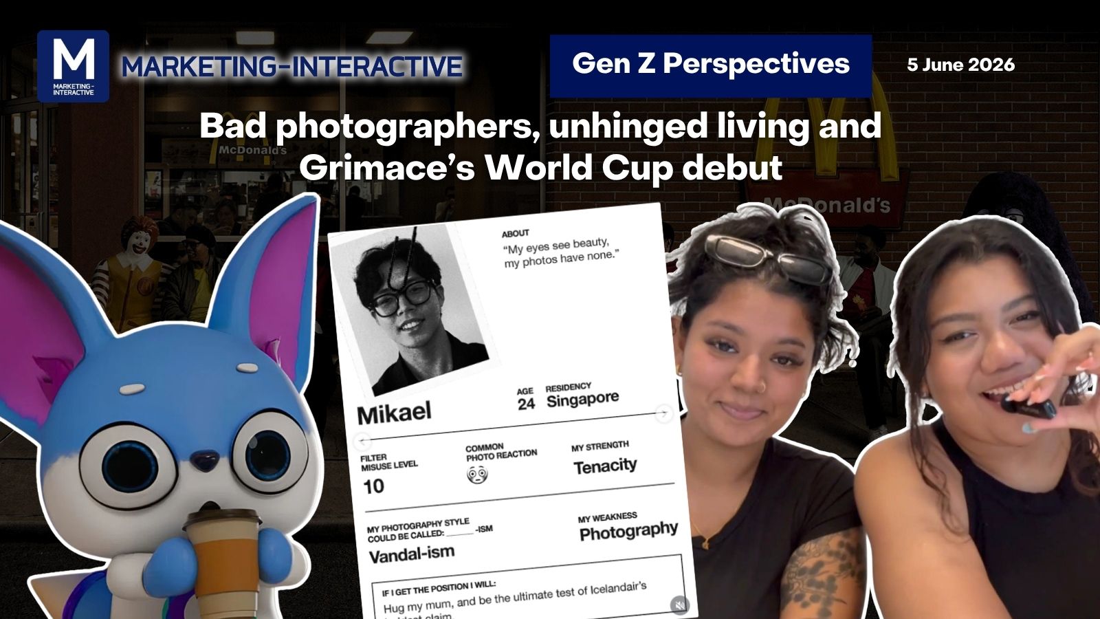 Gen Z perspectives: Bad photographers, unhinged living and Grimace’s World Cup debut