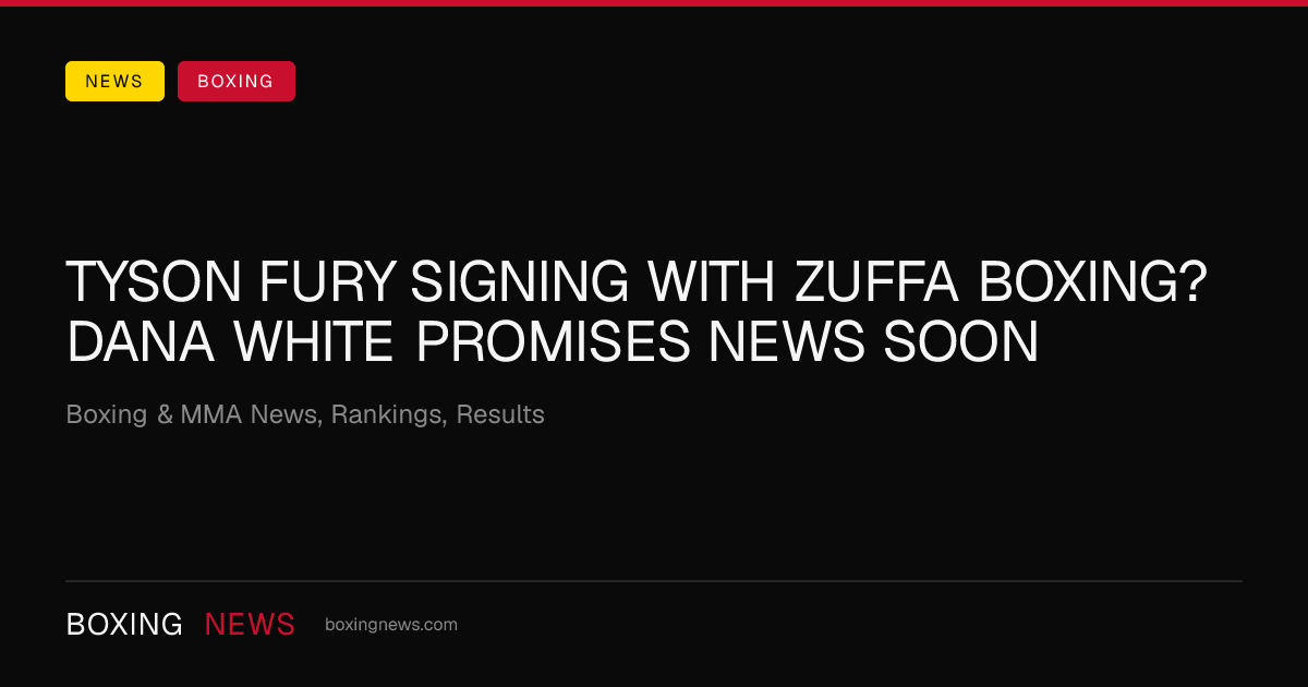 Tyson Fury signing with Zuffa Boxing? Dana White promises news soon