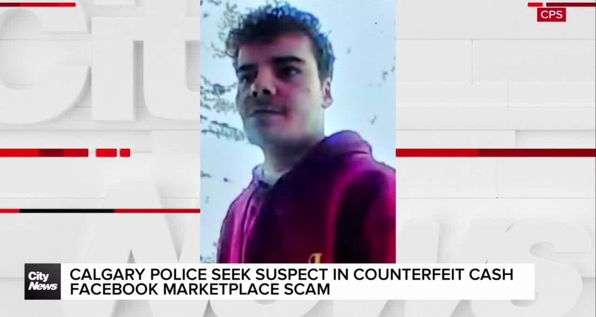 Calgary Police seek suspect in counterfeit cash Facebook Marketplace scam