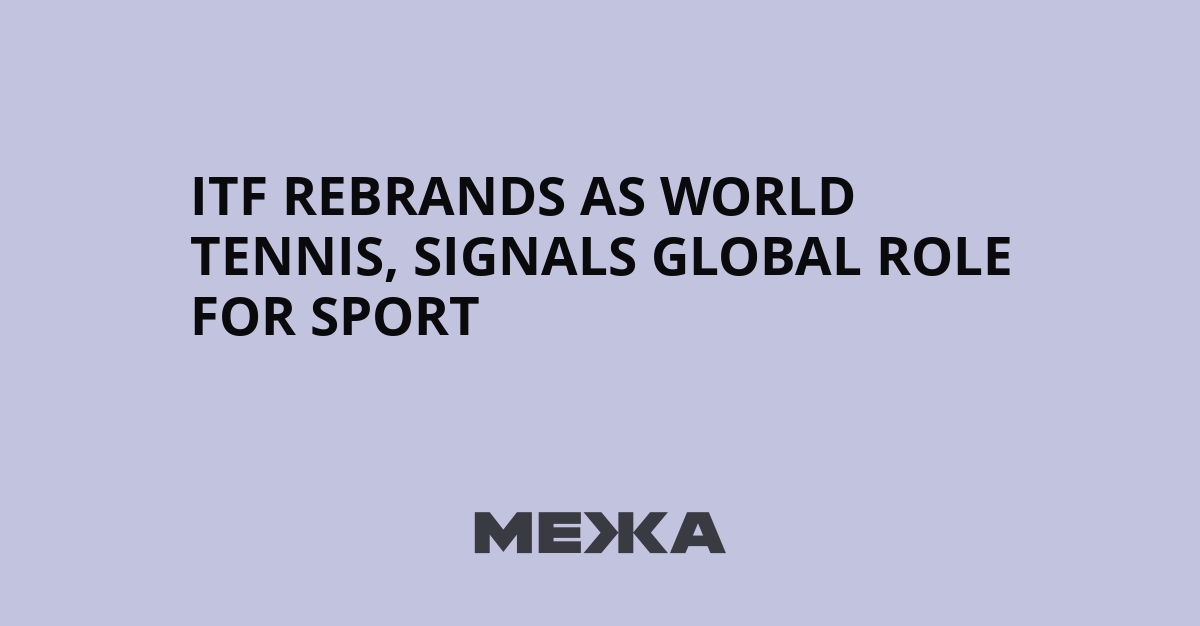 ITF rebrands as World Tennis, signals global role for sport