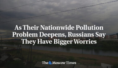 As Their Nationwide Pollution Problem Deepens, Russians Say They Have Bigger Worries
