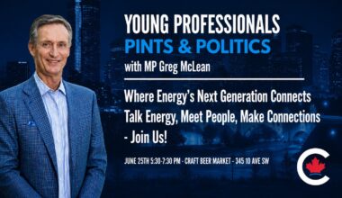 YOUNG PROFESSIONALS IN CALGARY: Pints & Politics with Federal MP Greg McLean - June 25th in Calgary: Talk Energy, Meet People, Make Connections - FREE - DETAILS HERE - Canadian Energy News, Top Headlines, Commentaries, Features & Events