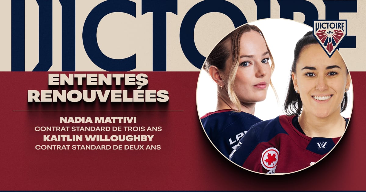 MONTRÉAL VICTOIRE RE-SIGN DEFENDER NADIA MATTIVI AND FORWARD KAITLIN WILLOUGHBY | PWHL