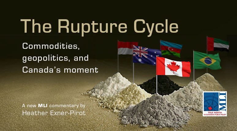 The Rupture Cycle – Commodities, geopolitics, and Canada’s moment: Heather Exner-Pirot