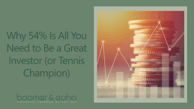 Why 54% Is All You Need to Be a Great Investor (or Tennis Champion)