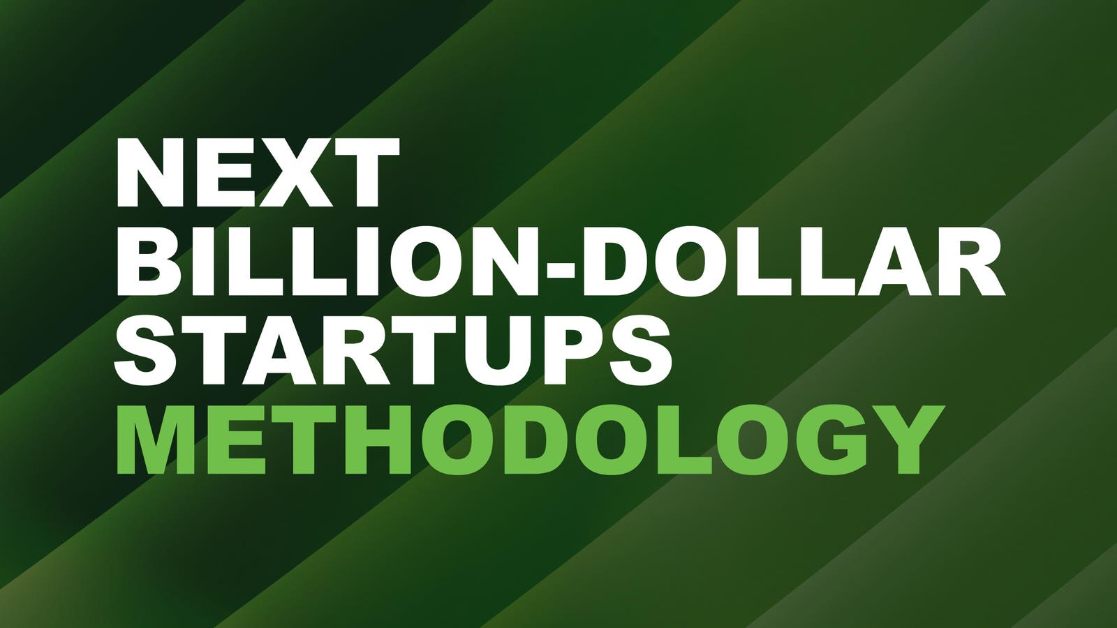The Methodology Behind The Next Billion-Dollar Startups