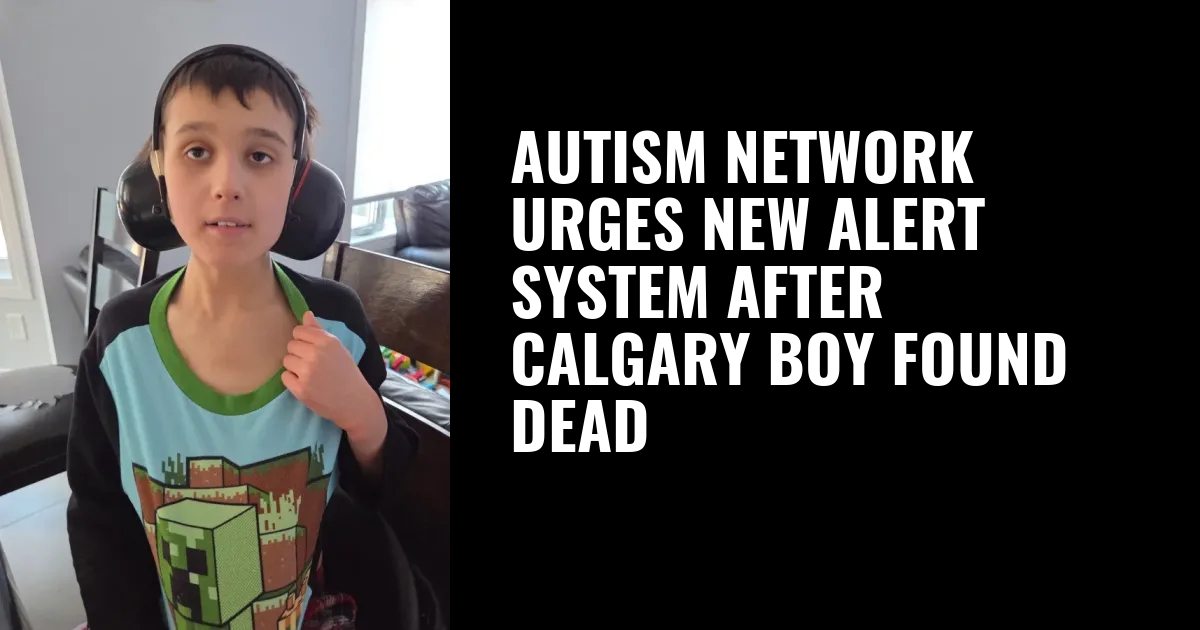 Autism network urges new alert system after Calgary boy found dead
