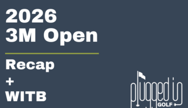 2026 3M Open Recap + WITB review