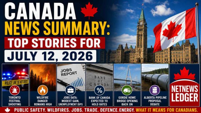 Canada News Summary - Top News July 12 2026