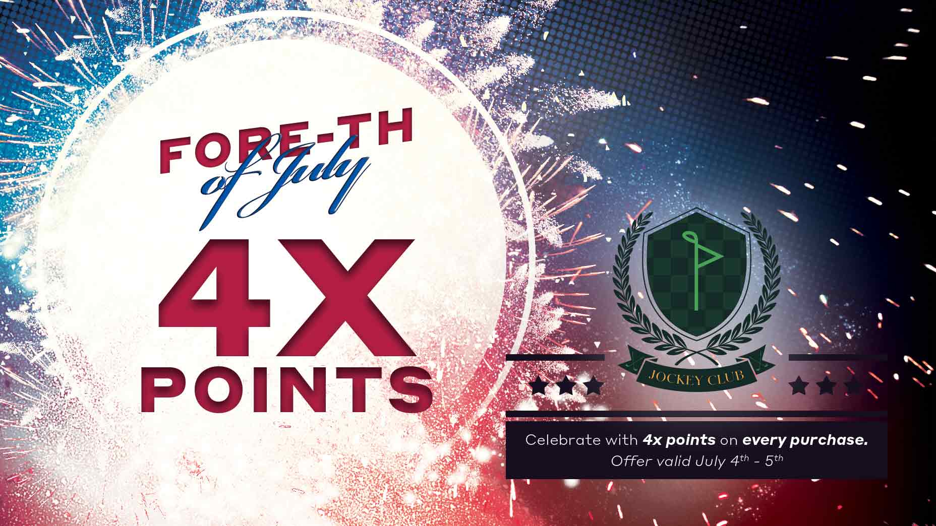 Fourth of July promo graphic with fireworks, large red text reading “4X POINTS,” and a Jockey Club logo. Banner states: 4x points on every purchase, offer valid July 4th–5th.