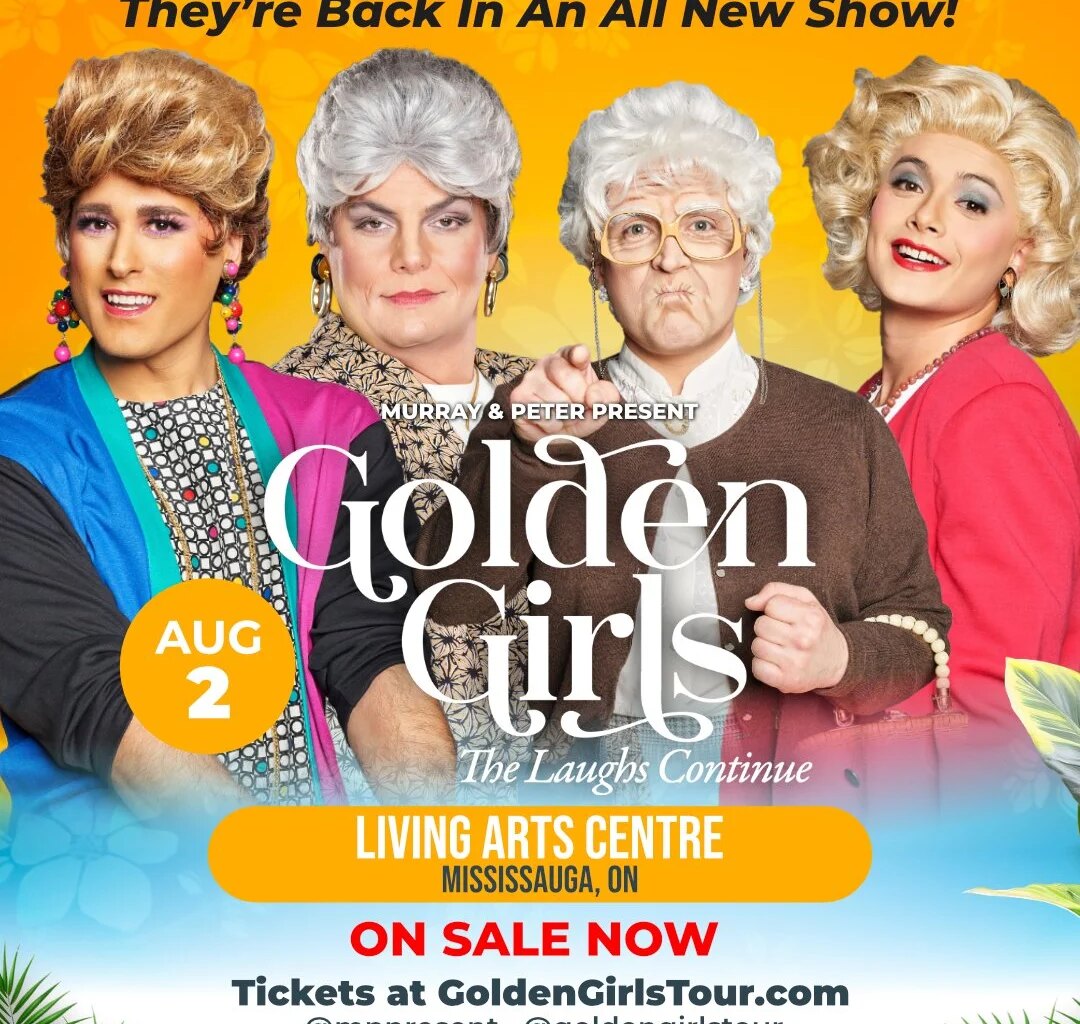 Golden Girls: The Laughs Continue Comes to Mississauga's Living Arts Centre — Modern Mississauga Media