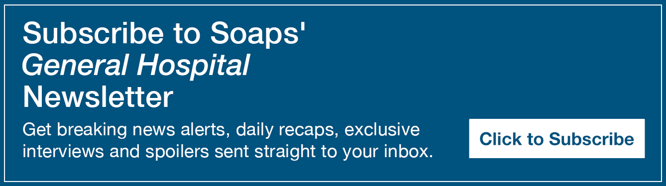 Text reads, Subscribe to Soaps' General Hospital Newsletter. Get breaking news alerts, daily recaps, exclusive interviews and spoilers sent straight to your inbox https://preferences.mail.sheknows.com/soaps/preferences