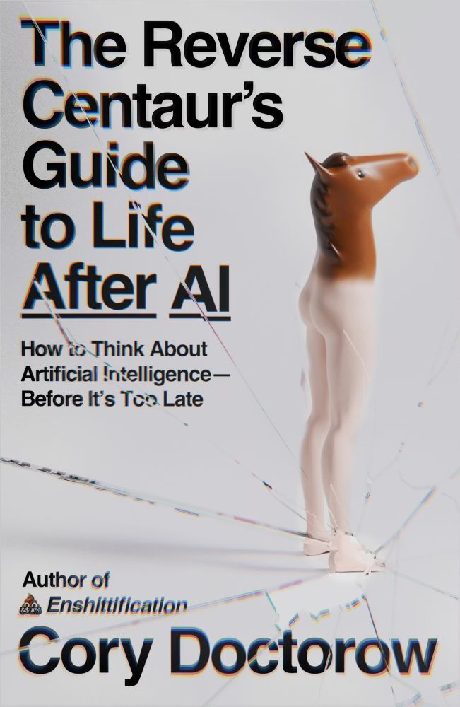 The book cover image for “The Reverse Centaur’s Guide to Life After AI” features bold black sans-serif typeface against a grey cover. There is a photograph of a plastic toy featuring a horse’s head on top and human legs on the bottom. The graphic is displayed beneath what looks like a cracked smartphone screen.