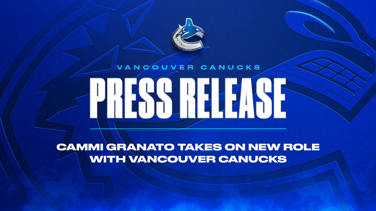 CAMMI GRANATO TAKES ON NEW ROLE WITH VANCOUVER CANUCKS