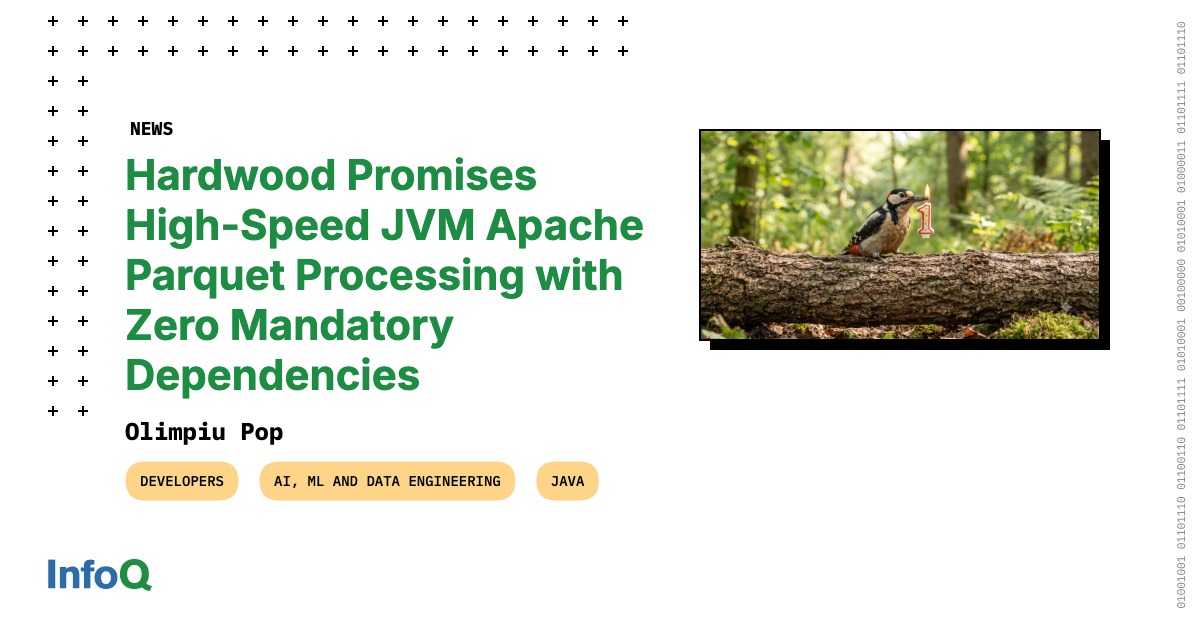 Hardwood Promises High-Speed JVM Apache Parquet Processing with Zero Mandatory Dependencies