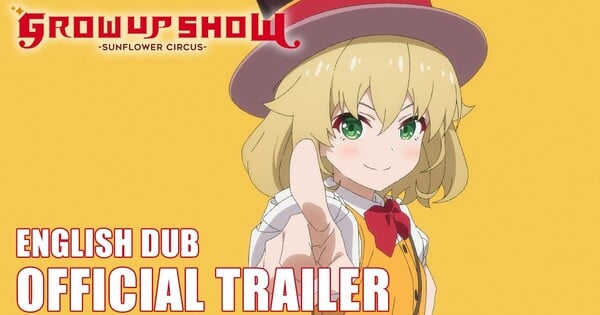 Grow Up Show -Sunflower Circus- Anime's English Trailer Reveals Cast, Same-Day English Dub - News
