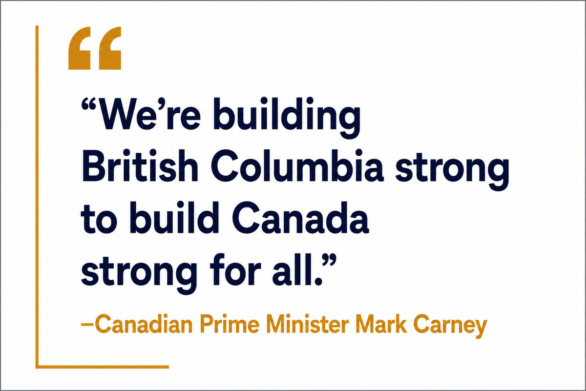 Prime%20Minister%20Carney%27s%20quote%20on%20building%20BC%20strong%20to%20build%20Canada%20strong%2E